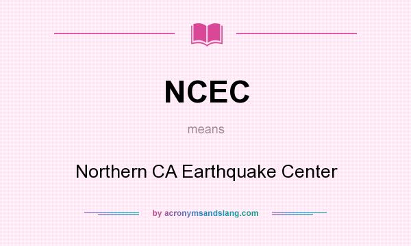 What does NCEC mean? It stands for Northern CA Earthquake Center