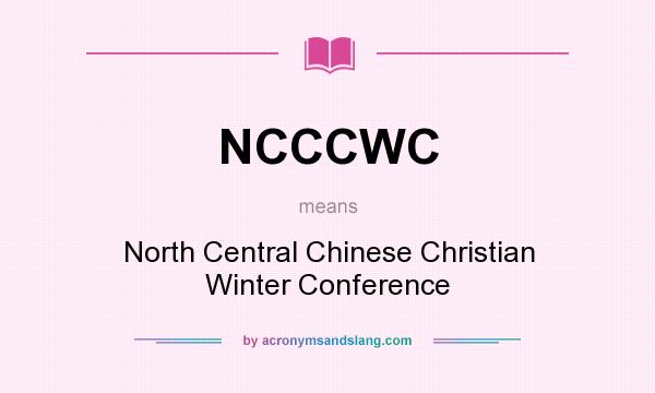 What does NCCCWC mean? It stands for North Central Chinese Christian Winter Conference