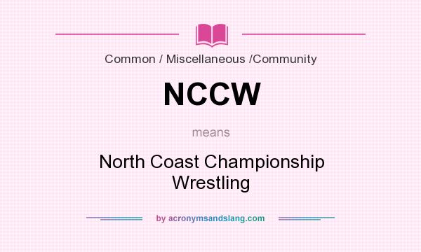 What does NCCW mean? It stands for North Coast Championship Wrestling