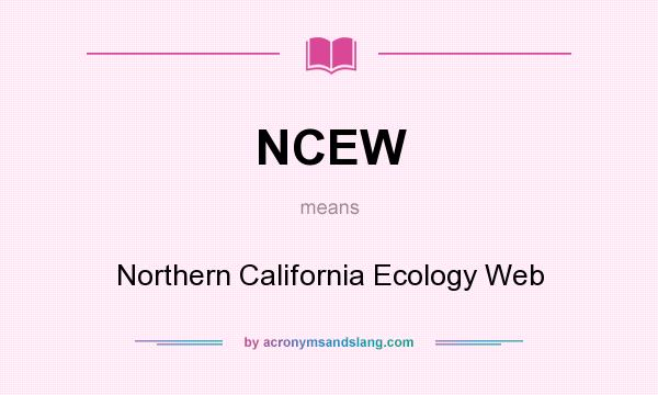 What does NCEW mean? It stands for Northern California Ecology Web