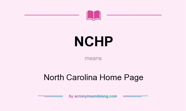 What does NCHP mean? It stands for North Carolina Home Page