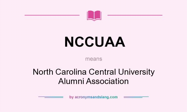 What does NCCUAA mean? It stands for North Carolina Central University Alumni Association