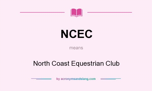 What does NCEC mean? It stands for North Coast Equestrian Club