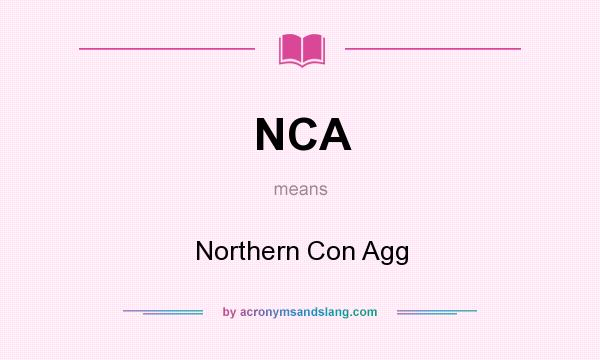 What does NCA mean? It stands for Northern Con Agg