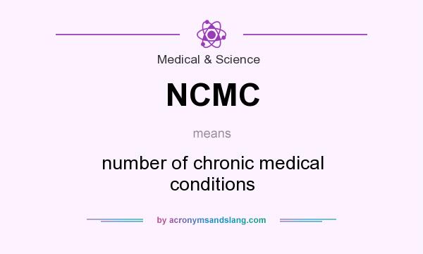 What does NCMC mean? It stands for number of chronic medical conditions