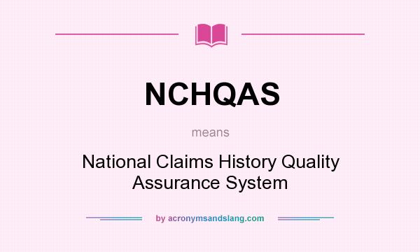 What does NCHQAS mean? It stands for National Claims History Quality Assurance System