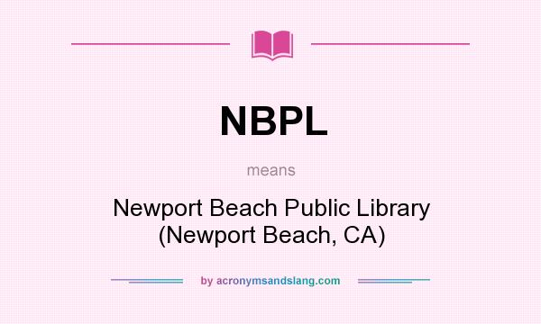 What does NBPL mean? It stands for Newport Beach Public Library (Newport Beach, CA)