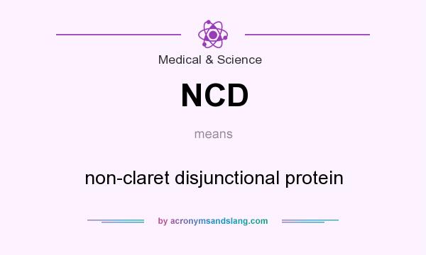 What does NCD mean? It stands for non-claret disjunctional protein