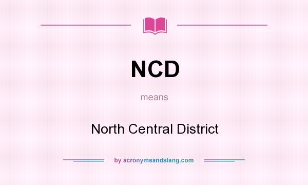What does NCD mean? It stands for North Central District