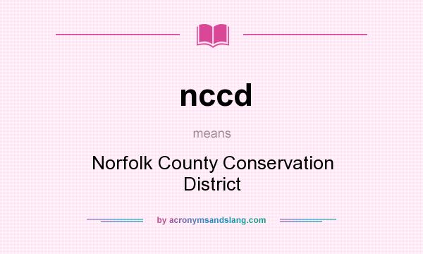 What does nccd mean? It stands for Norfolk County Conservation District