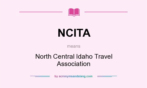 What does NCITA mean? It stands for North Central Idaho Travel Association