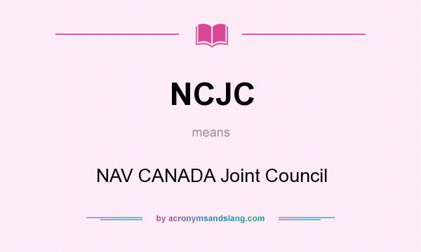 What does NCJC mean? It stands for NAV CANADA Joint Council