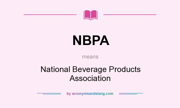 What does NBPA mean? It stands for National Beverage Products Association