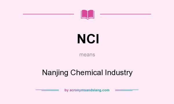 What does NCI mean? It stands for Nanjing Chemical Industry