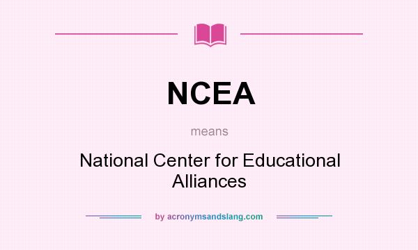 What does NCEA mean? It stands for National Center for Educational Alliances