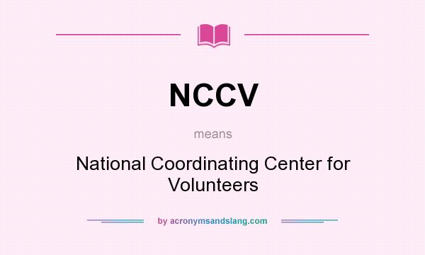 What does NCCV mean? It stands for National Coordinating Center for Volunteers
