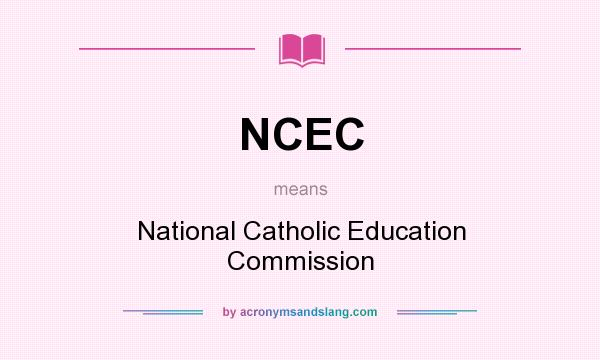 What does NCEC mean? It stands for National Catholic Education Commission