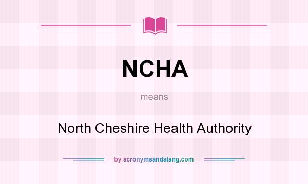 What does NCHA mean? It stands for North Cheshire Health Authority