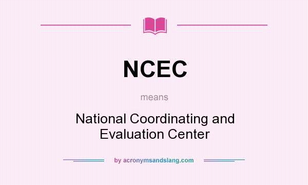 What does NCEC mean? It stands for National Coordinating and Evaluation Center