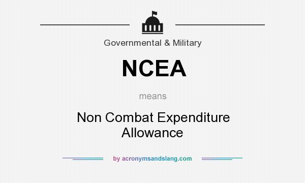 What does NCEA mean? It stands for Non Combat Expenditure Allowance