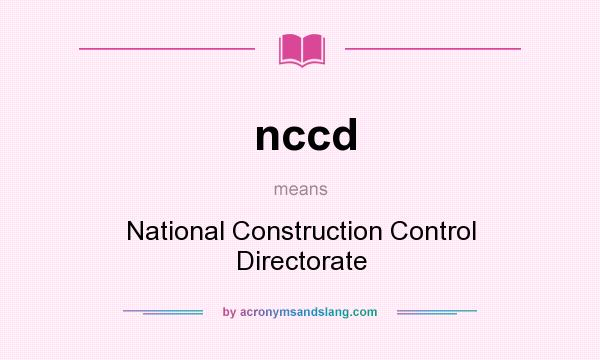 What does nccd mean? It stands for National Construction Control Directorate