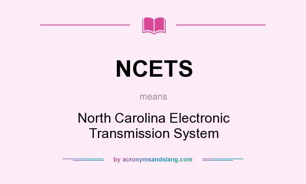 What does NCETS mean? It stands for North Carolina Electronic Transmission System