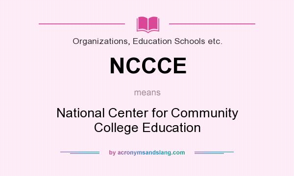 What does NCCCE mean? It stands for National Center for Community College Education