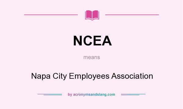 What does NCEA mean? It stands for Napa City Employees Association