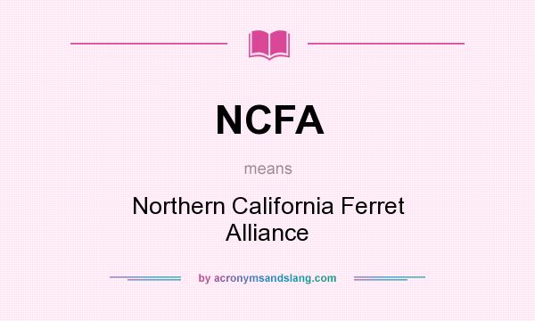 What does NCFA mean? It stands for Northern California Ferret Alliance