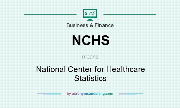What does NCHS mean? It stands for National Center for Healthcare Statistics