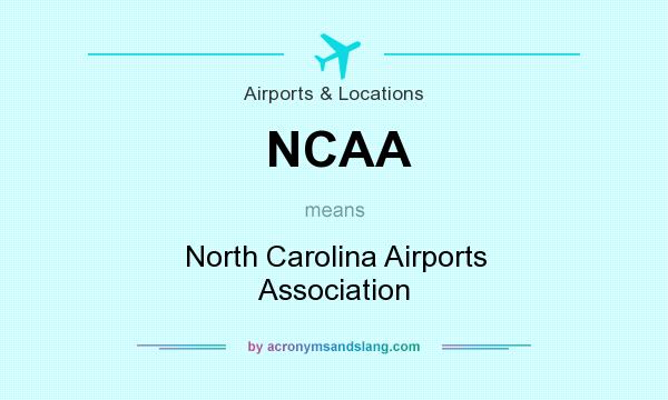 What does NCAA mean? It stands for North Carolina Airports Association