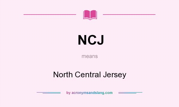 What does NCJ mean? It stands for North Central Jersey