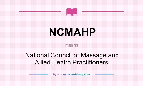 What does NCMAHP mean? It stands for National Council of Massage and Allied Health Practitioners