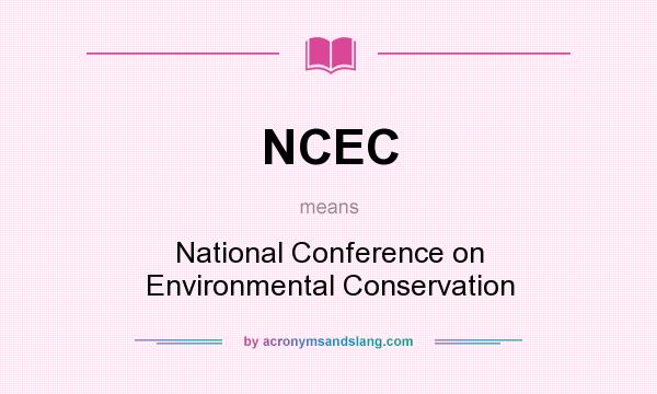 What does NCEC mean? It stands for National Conference on Environmental Conservation