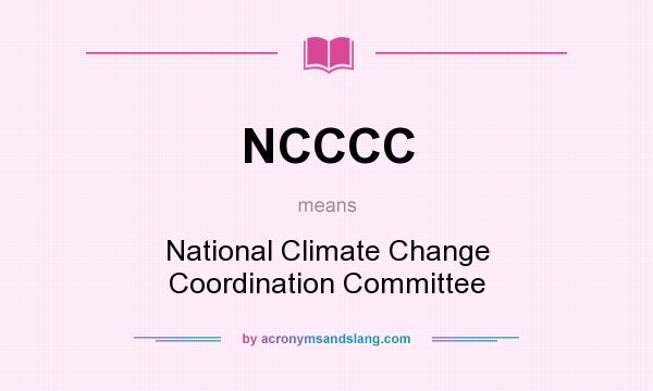 What does NCCCC mean? It stands for National Climate Change Coordination Committee