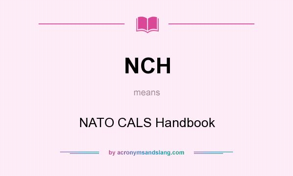 What does NCH mean? It stands for NATO CALS Handbook