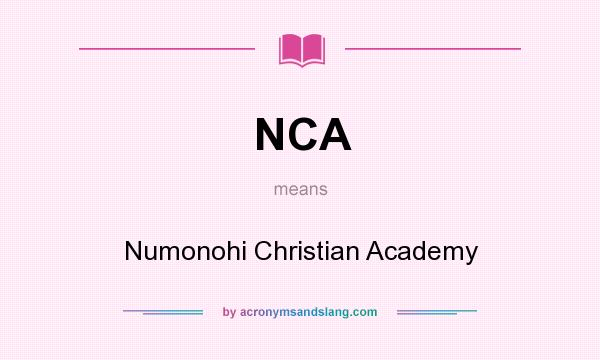 What does NCA mean? It stands for Numonohi Christian Academy