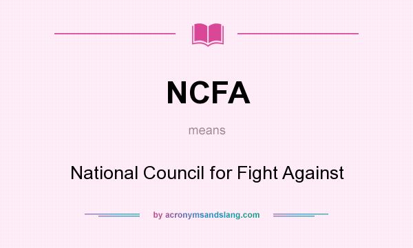 What does NCFA mean? It stands for National Council for Fight Against