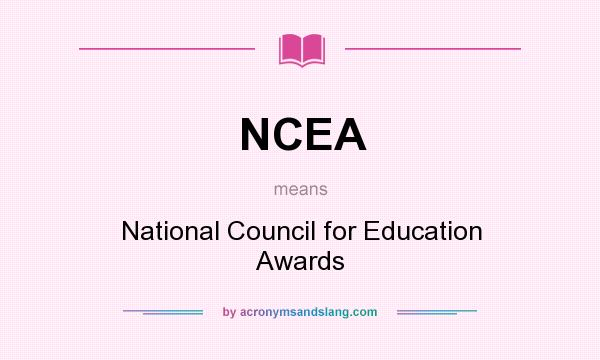 What does NCEA mean? It stands for National Council for Education Awards