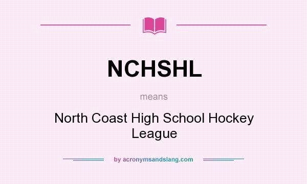 What does NCHSHL mean? It stands for North Coast High School Hockey League