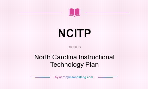 What does NCITP mean? It stands for North Carolina Instructional Technology Plan