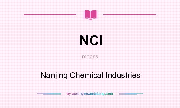 What does NCI mean? It stands for Nanjing Chemical Industries