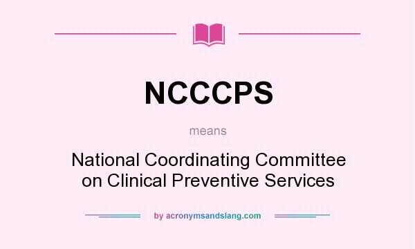 What does NCCCPS mean? It stands for National Coordinating Committee on Clinical Preventive Services