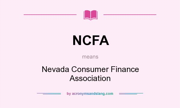 What does NCFA mean? It stands for Nevada Consumer Finance Association