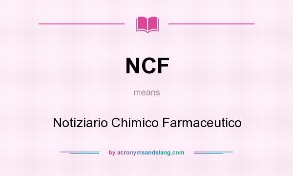What does NCF mean? It stands for Notiziario Chimico Farmaceutico