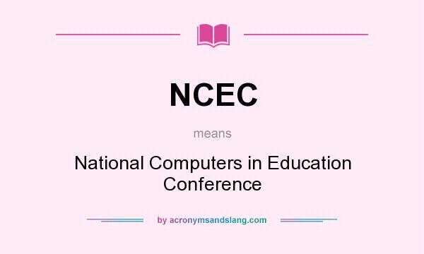 What does NCEC mean? It stands for National Computers in Education Conference