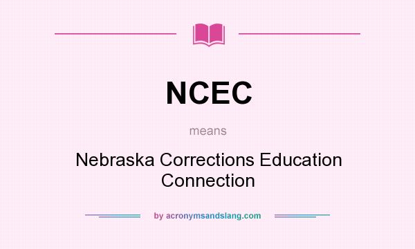 What does NCEC mean? It stands for Nebraska Corrections Education Connection