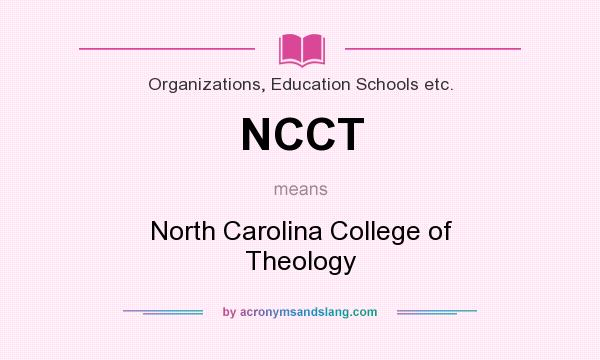 What does NCCT mean? It stands for North Carolina College of Theology