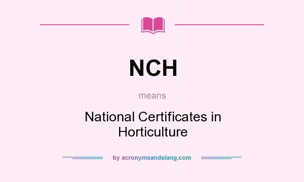 What does NCH mean? It stands for National Certificates in Horticulture