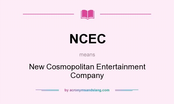 What does NCEC mean? It stands for New Cosmopolitan Entertainment Company